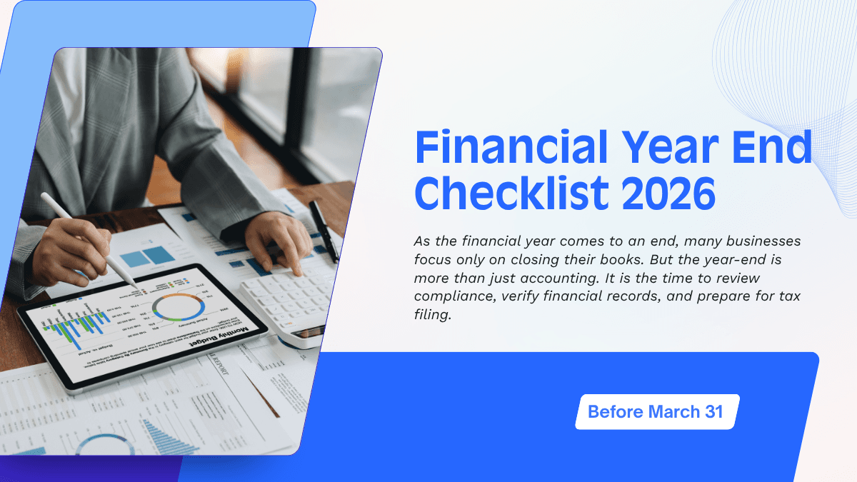Financial Year End Checklist 2026: What Every Business Should Close Before March 31