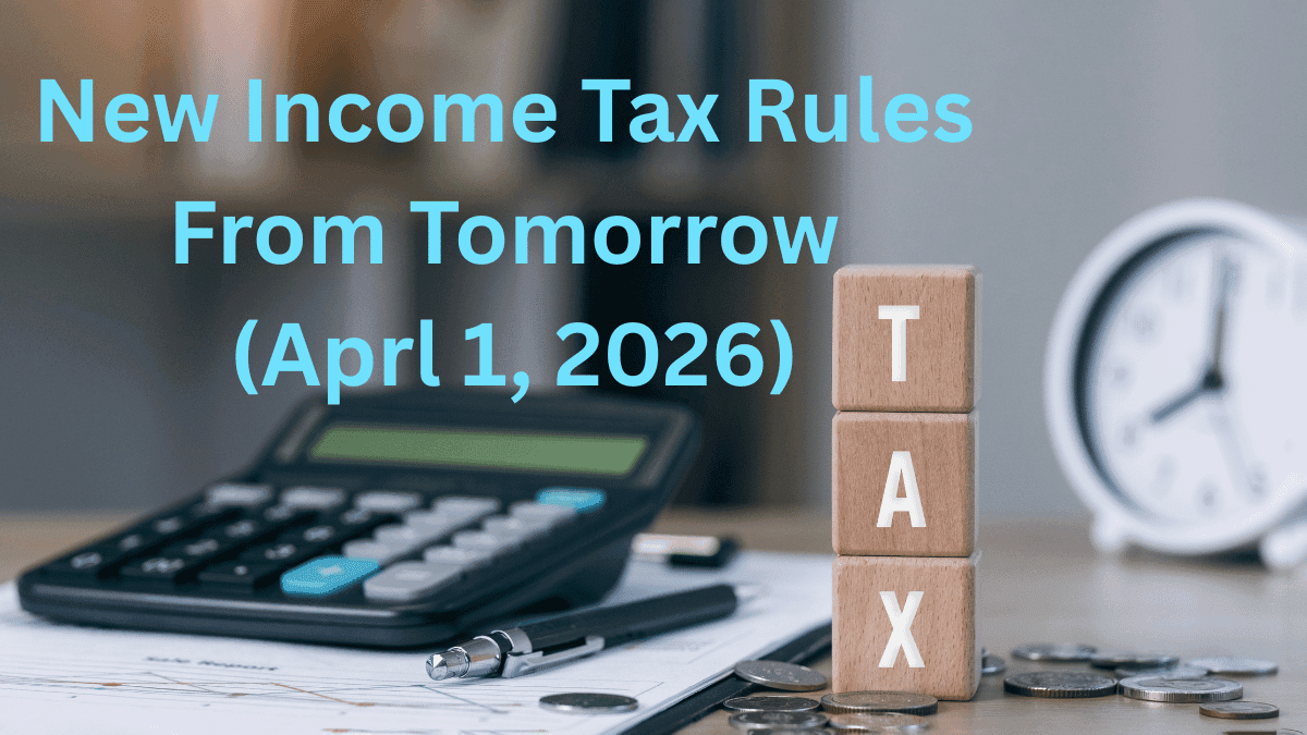 New Income Tax Rules from April 1, 2026: What’s Changing for You?