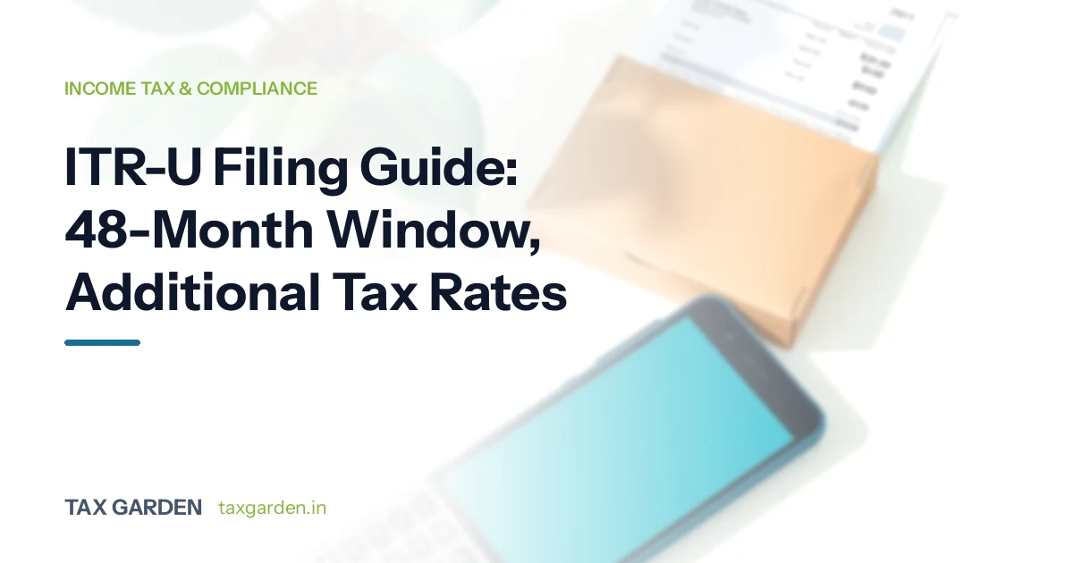 ITR-U Filing Guide: 48-Month Window, Additional Tax Rates